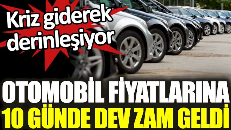 Dolar ve euro fırlatılınca otomobil fiyatlarına 10 günde dev zam geldi