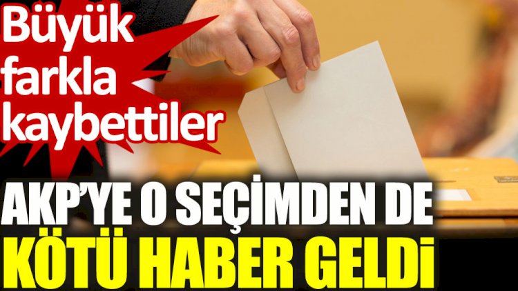 AKP o seçimi de büyük farkla kaybetti
