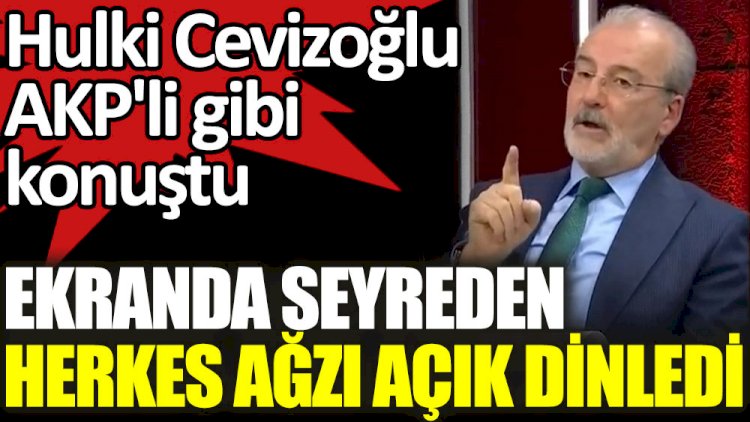 Hulki Cevizoğlu CNN Türk'te AKP'li gibi konuştu! Ekranda seyreden herkes ağzı açık dinledi