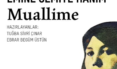Emine Semiye Kitaplığı’nın ikinci cildi “Muallime” VakıfBank Kültür Yayınları’nda