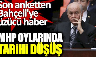 MHP oylarında tarihi düşüş. Son anketten Devlet Bahçeli'ye kötü haber