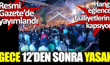 Hangi eğlence faaliyetlerine gece 12'den sonra yasak geldi? Resmi Gazete'de yayımlandı