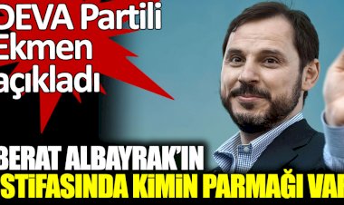 DEVA Partili Mehmet Emin Ekmen açıkladı. Berat Albayrak'ın istifasında kimin parmağı var
