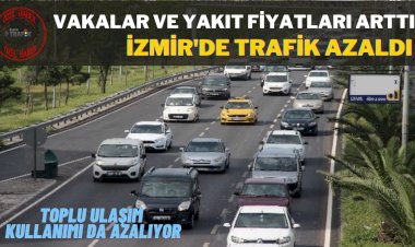 VAKALAR VE YAKIT FİYATLARI ARTTI TRAFİK AZALDI