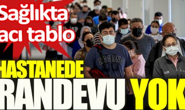 Hastanede randevu yok