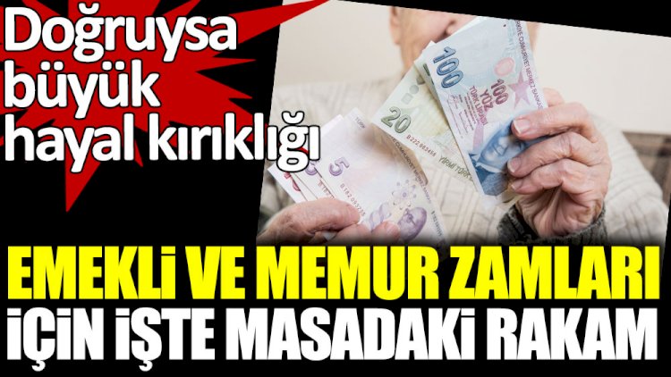 Emekli ve memur zamları için işte masadaki rakam! Doğruysa büyük hayal kırıklığı