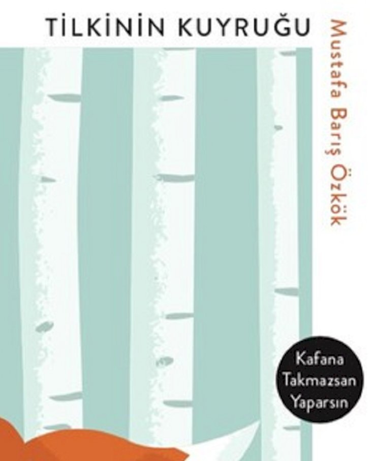 KİŞİSEL GELİŞİME DAİR TÜM BİLDİKLERİNİZİ UNUTTURACAK KİTAP; TİLKİNİN KUYRUĞU