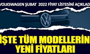 Volkswagen Şubat 2022 fiyat listesini açıkladı. İşte tüm modellerin yeni fiyatları