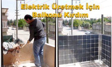 Güneşten elektrik üretmek için balkonu kırdım