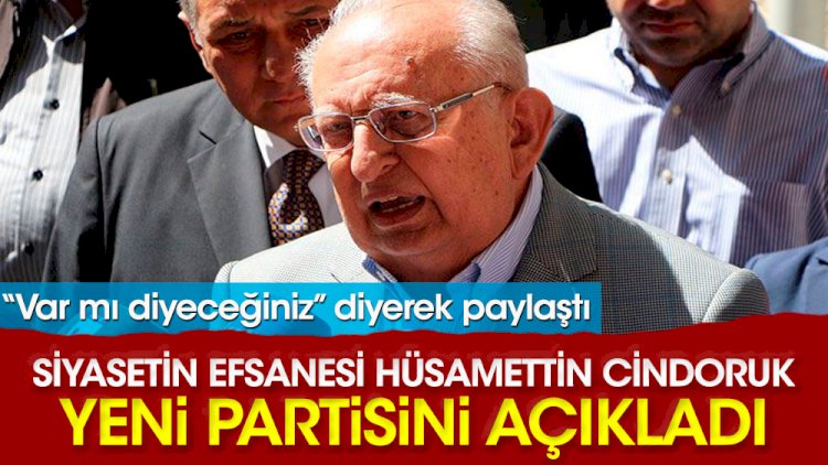 Hüsamettin Cindoruk yeni partisini açıkladı. Var mı diyeceğiniz diyerek duyurdu!