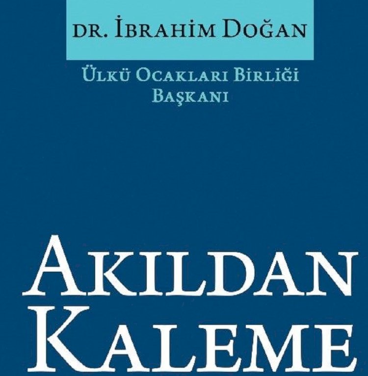 Dr. İbrahim Doğan ve kitabı ‘Akıldan kaleme’