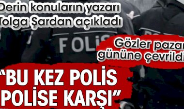 Derin konuların yazarı Tolga Şardan açıkladı: Bu kez polis polise karşı