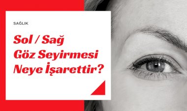 Sol Göz Kapağı Seyirmesi Neye İşarettir?