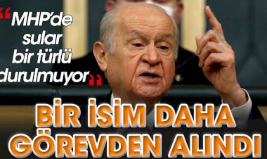 MHP'de sular bir türlü durulmuyor! Bir isim daha görevden alındı