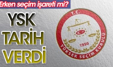 YSK tarih verdi: 'Erken seçim' işareti mi?