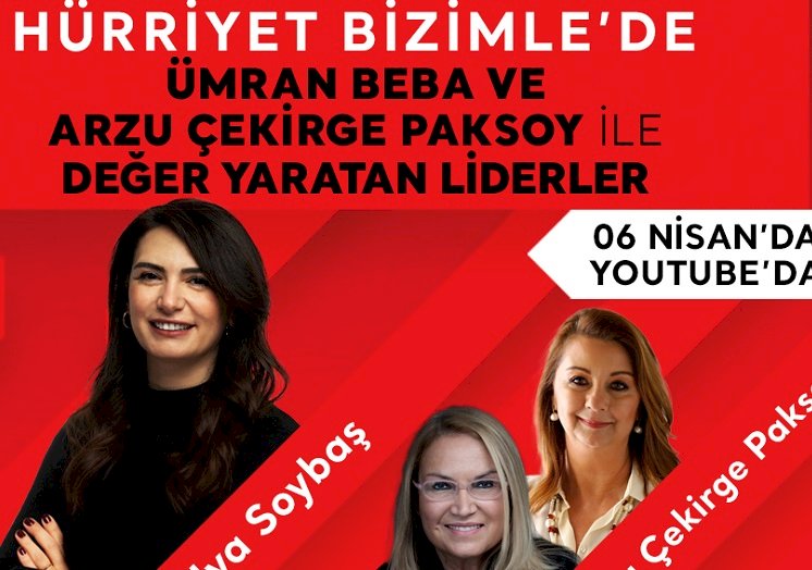 ‘Değer Yaratan Liderler’ Hürriyet Bizimle’de