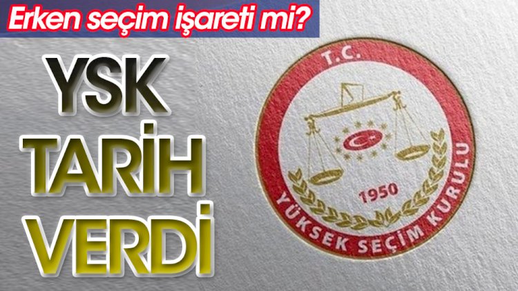 YSK tarih verdi: 'Erken seçim' işareti mi?