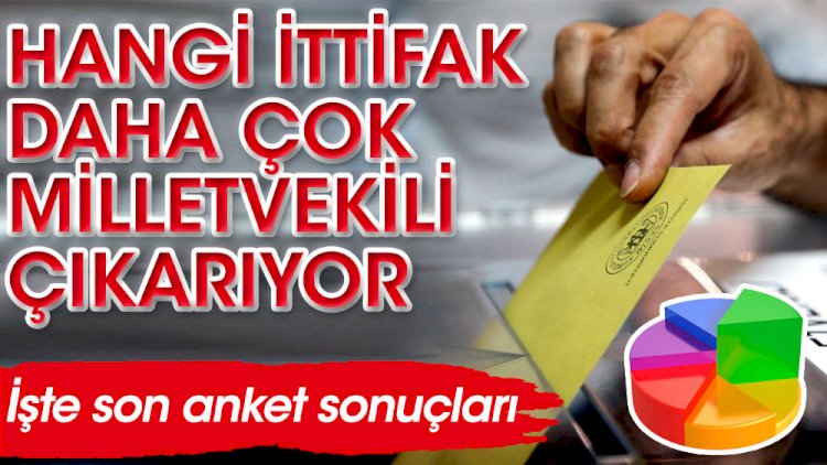Olası bir seçimde hangi ittifak daha fazla vekil çıkartacak? Son ankette dikkat çeken sonuçlar
