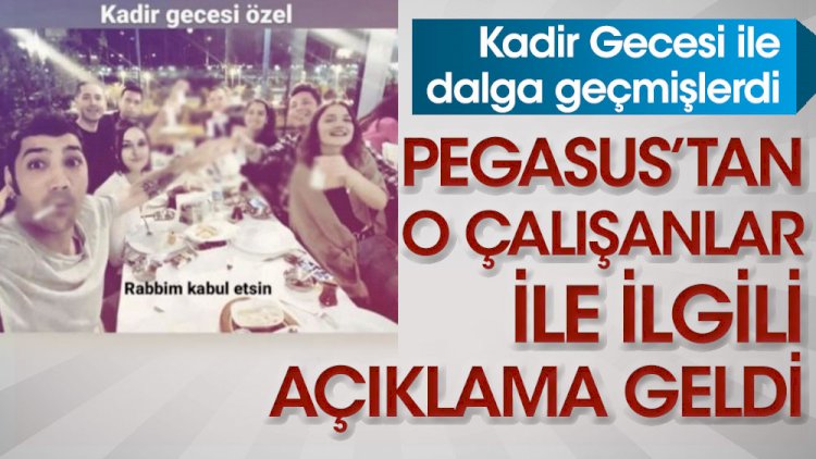 Kadir Gecesi'nde bu fotoğrafı paylaşmışlardı. Pegasus'tan o çalışanlarıyla ilgili açıklama geldi