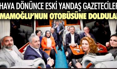 Hava dönünce eski yandaş gazeteciler Ekrem İmamoğlu'nun otobüsüne doldular