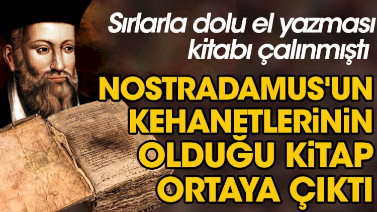 Nostradamus'un kehanetlerinin olduğu kitap ortaya çıktı.