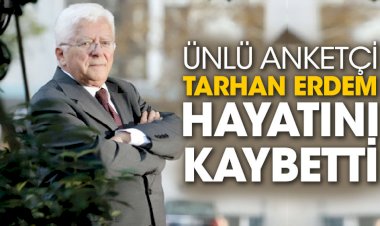 Ünlü anketçi Tarhan Erdem 89 yaşında hayatını kaybetti