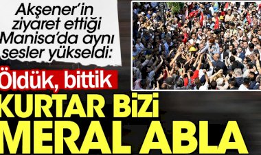 Akşener’in ziyaret ettiği Manisa’da aynı sesler yükseldi.