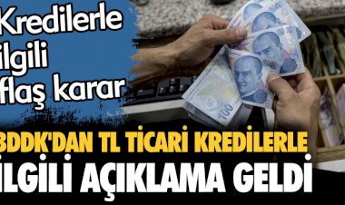 Son dakika. BDDK'dan TL ticari kredilerde ilgili beklenen açıklama.