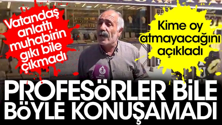 Profesörler bile böyle konuşamadı. Vatandaş sokak röportajında anlattı. Muhabirin gıkı bile çıkmadı