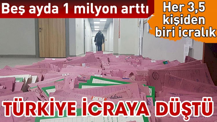 Türkiye icraya düştü beş ayda dosya sayısı 1 milyon arttı, 23,5 milyona ulaştı