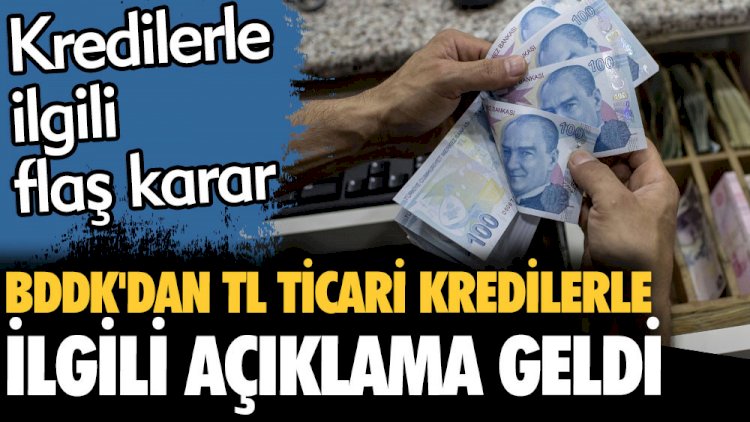 Son dakika. BDDK'dan TL ticari kredilerde ilgili beklenen açıklama.