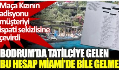 Bodrum’da tatilciye gelen bu hesap Miami'de bile gelmez.