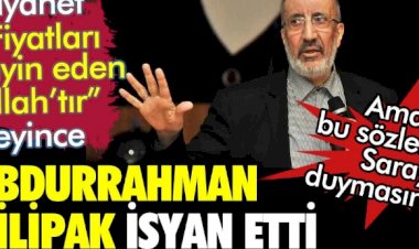 Diyanet, fiyatları tayin eden Allah'tır deyince Abdurrahman Dilipak isyan etti. Aman Saray duymasın