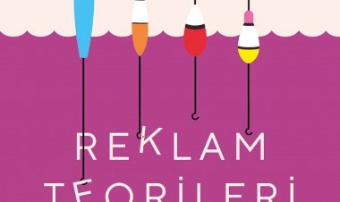 Reklam Teorileri 2: Reklam Nasıl Çalışır ve Reklamda Fark Nasıl Yaratılır?