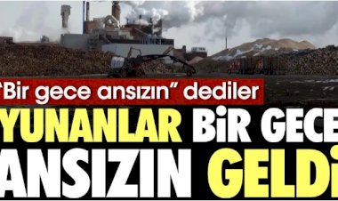“Bir gece ansızın gelebiliriz" dediler Yunanlar bir gece ansızın Muğla’ya geldi