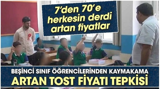 Beşinci sınıf öğrencilerinden Kaymakama artan tost fiyatı tepkisi
