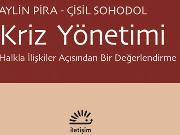 Kriz Yönetimi Halkla İlişkiler Açısından Bir Değerlendirme Aylin Pira, Çisil Sohodol