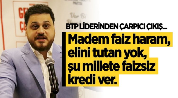 Hüseyin Baş: Madem faiz haram, elini tutan yok, millete faizsiz kredi ver.