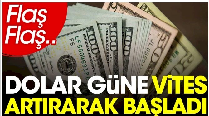 Dolar güne vites artırarak başladı