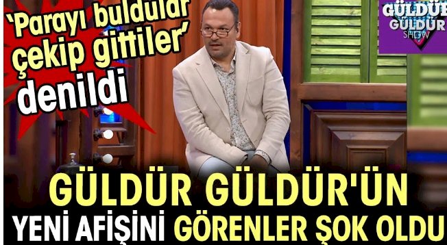 Güldür Güldür'ün yeni afişini görenler şok oldu: Parayı buldular çekip gittiler denildi