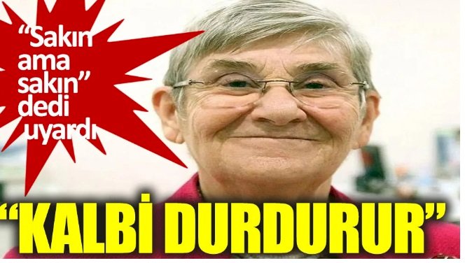 Canan Karatay: Sakın ama sakın içmeyin, kalbi durdurur