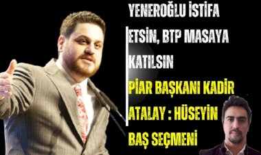 “Yeneroğlu istifa etsin, BTP masaya katılsın”