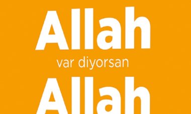 Allah var diyorsan   Allah yokmuş gibi yaşama