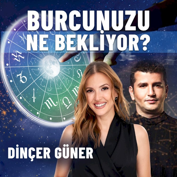 Astrolog Dinçer Güner; “Hayatınızdaki sürprizlere hazır olun.”
