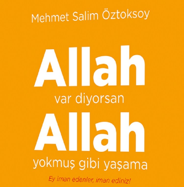 Allah var diyorsan   Allah yokmuş gibi yaşama
