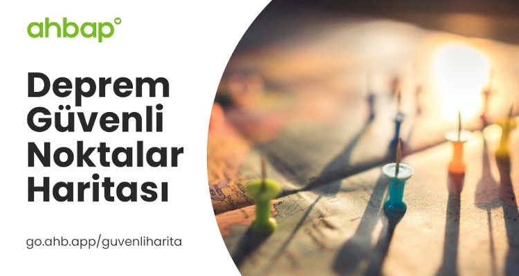 Ahbap Derneği, depremden etkilenenler için Deprem Güvenli Noktalar Haritası paylaştı