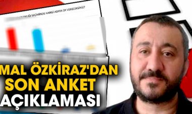 Kemal Özkiraz'dan son anket açıklaması