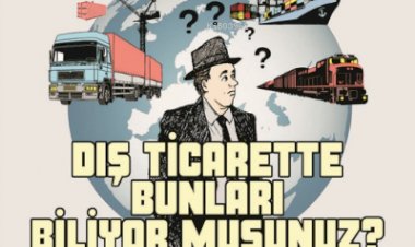 Dış Ticarette Bunları Biliyor Musunuz?