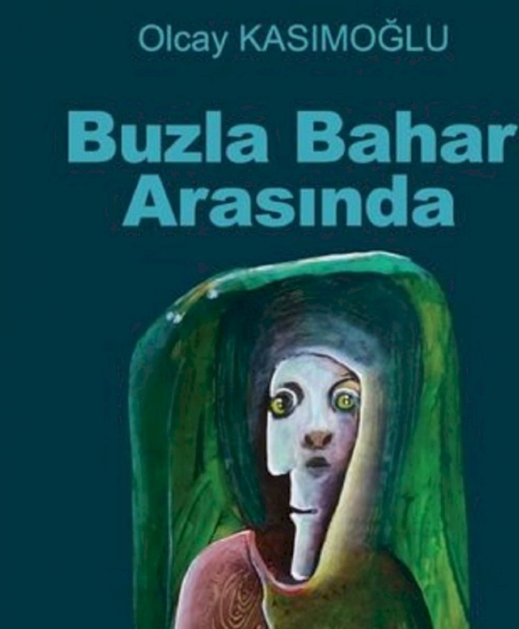 Buzla Bahar Arasında Olcay Kasımoğlu