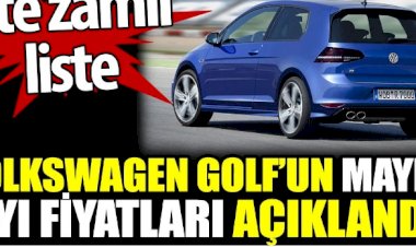 Volkswagen Golf’un Mayıs ayı fiyatları açıklandı. İşte zamlı liste